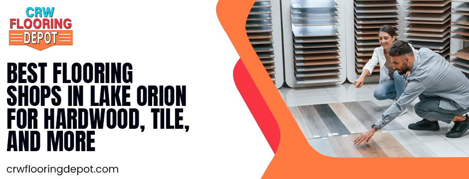 best flooring shops in Lake Orion