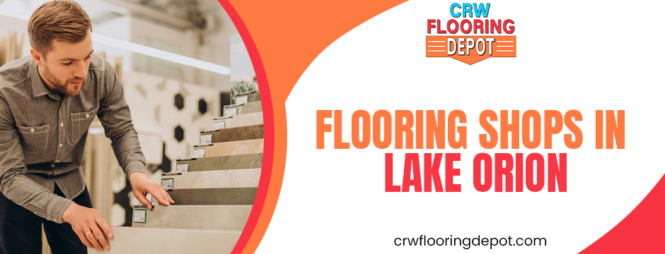 Flooring Shops In Lake Orion