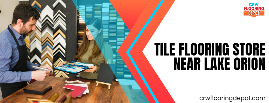 tile flooring store near Lake Orion