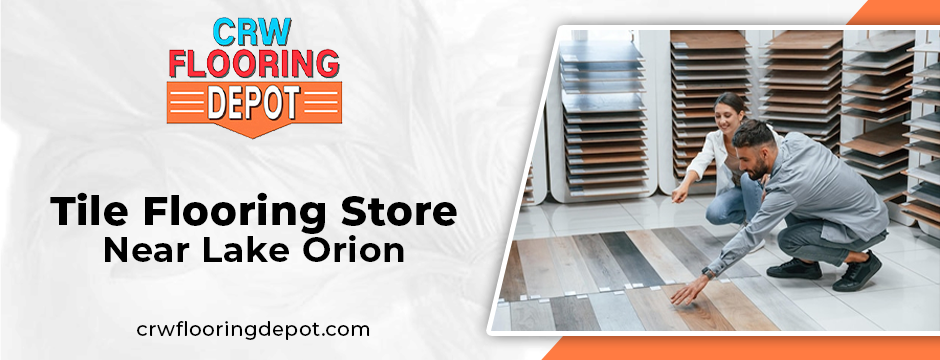tile Flooring Store Near Lake Orion