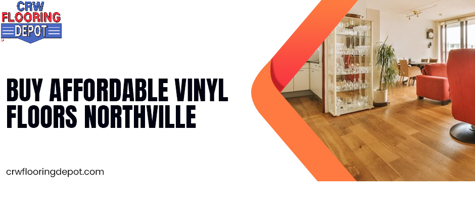 why-you-should-buy-affordable-vinyl-floors-northville-for-modern-living