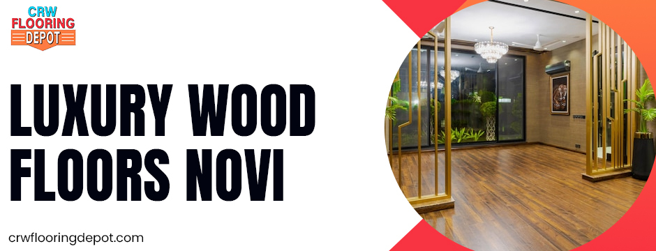 luxury wood floors Novi