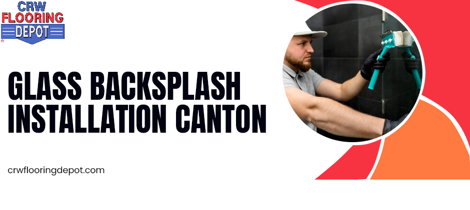 How Glass Backsplash Installation Canton Adds Elegance to Modern Homes