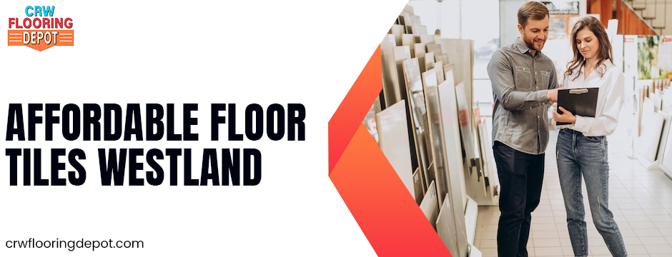 Affordable Floor Tiles Westland